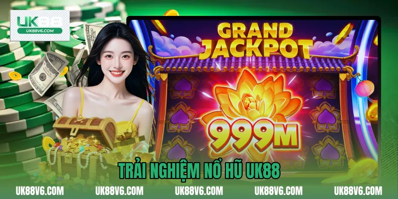Trải nghiệm Nổ hũ UK88 